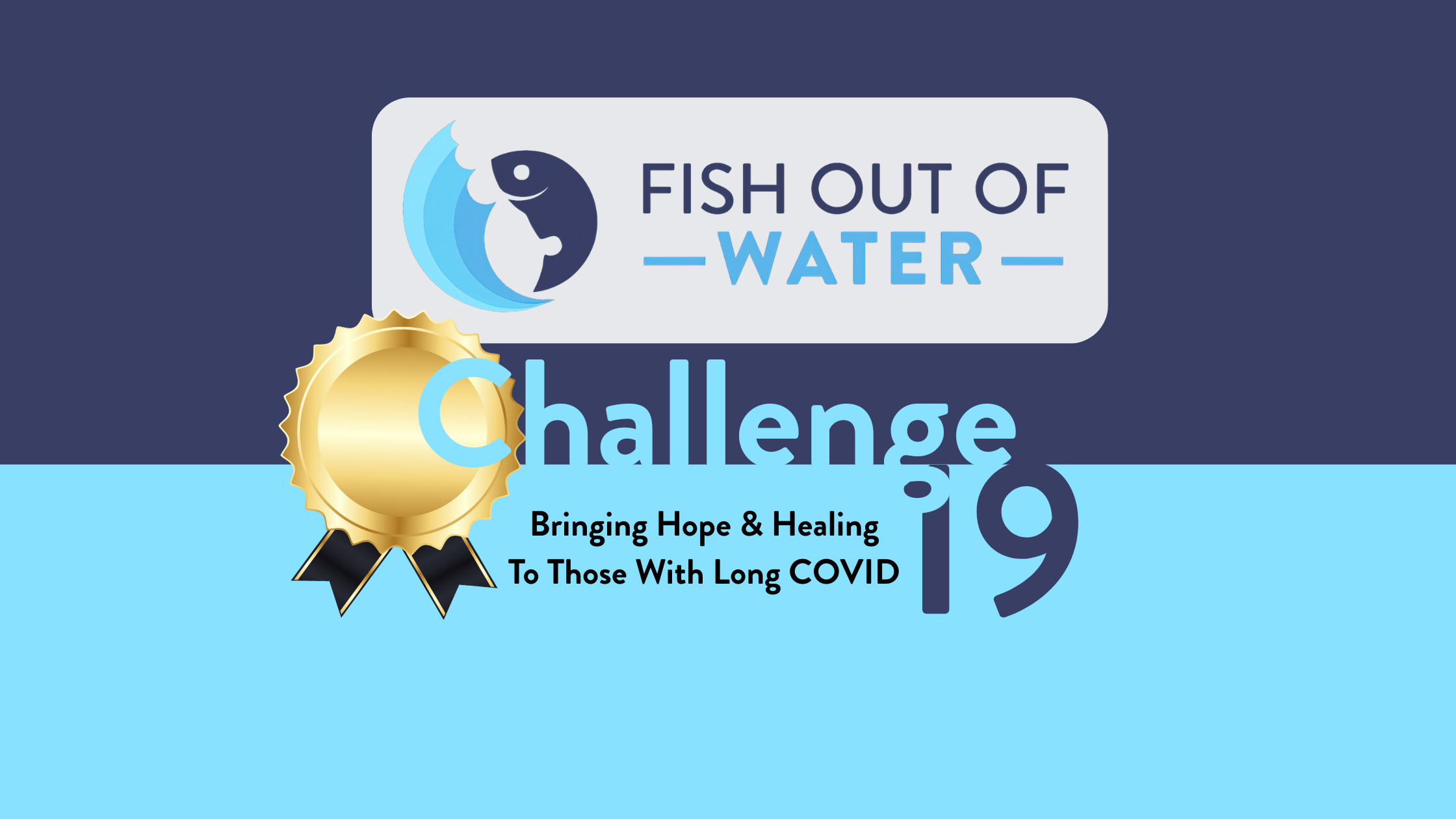 FOW Challenge '19 | Fish Out Of Water (Powered by Donorbox)