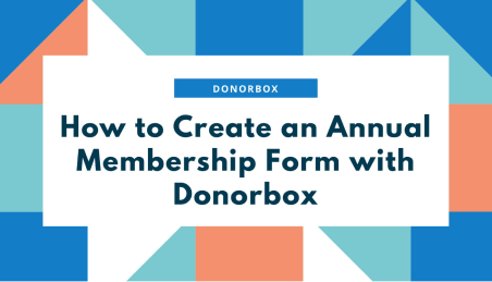 How to Create an Annual Membership Form with Donorbox