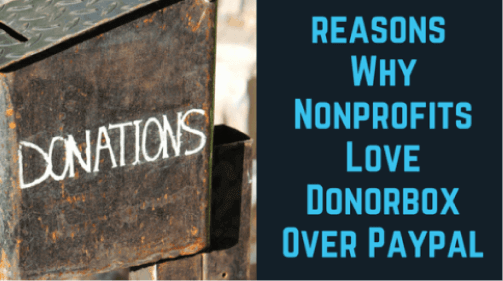 10 Reasons Why Nonprofits Choose Donorbox Over PayPal 10 Reasons Why Nonprofits Choose Donorbox Over PayPal