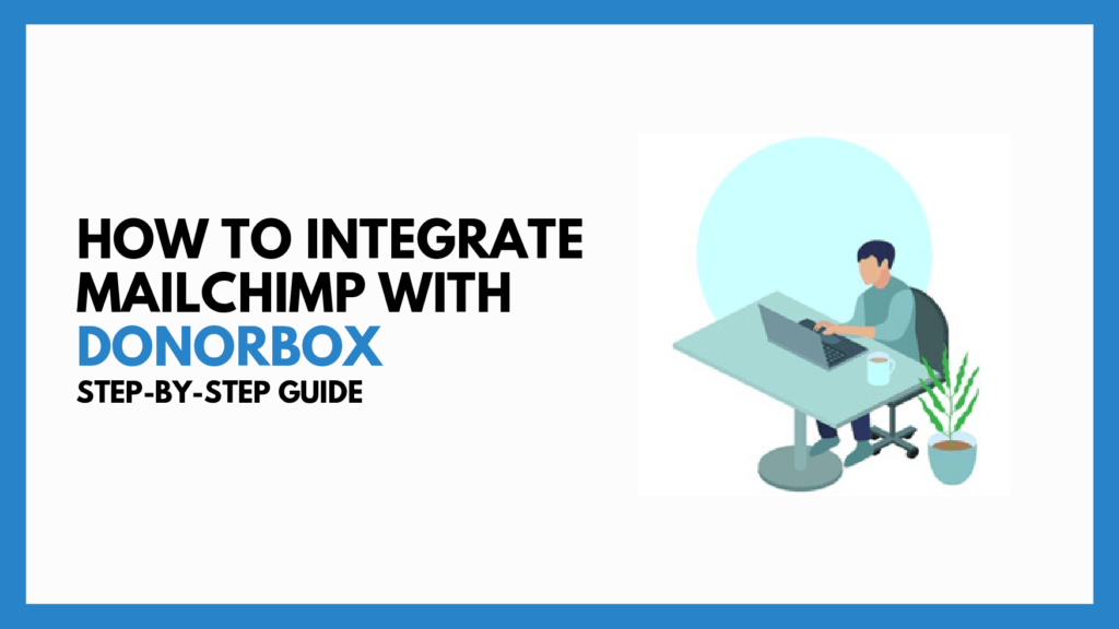 How To Integrate Mailchimp with Donorbox | Step-by-Step Guide