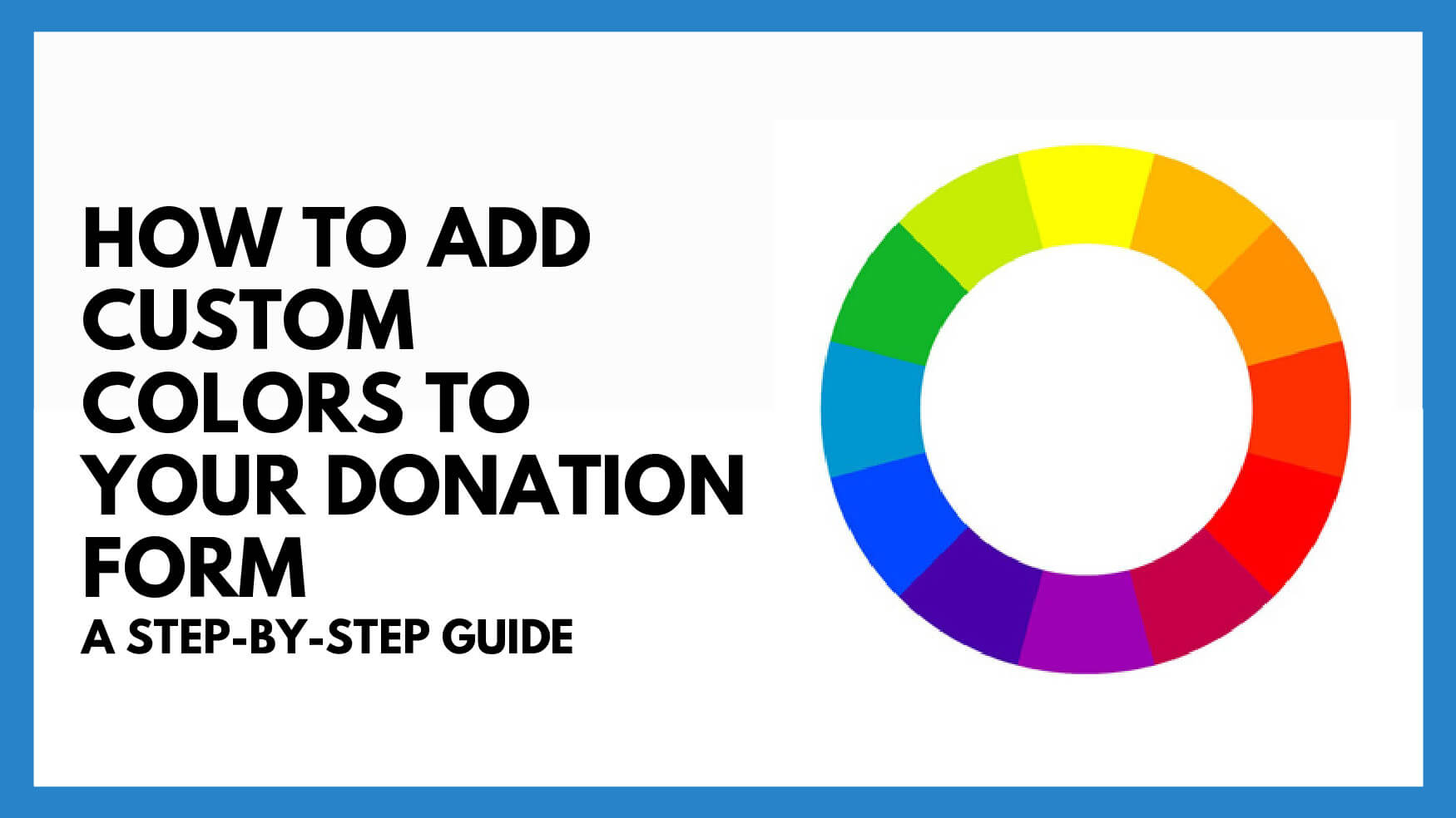 How To Add Custom Colors To your Donation Form: A Step-by-Step Guide