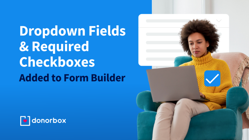 Dropdown Fields & Required Checkboxes Added to Form Builder