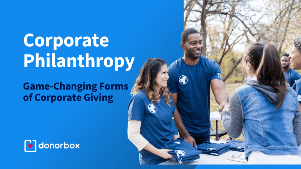 Corporate Philanthropy: 4 Game-Changing Forms of Giving