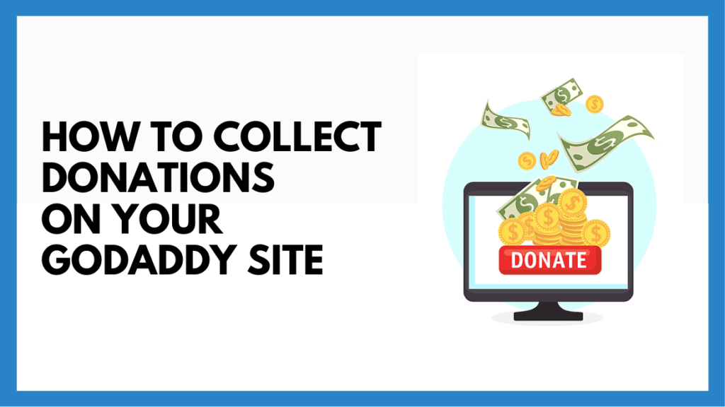 How to Collect Donations on Your GoDaddy Site