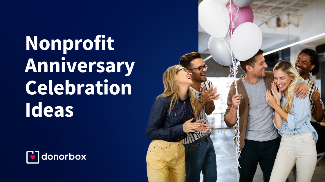 How to Plan Your Nonprofit’s Anniversary Campaign