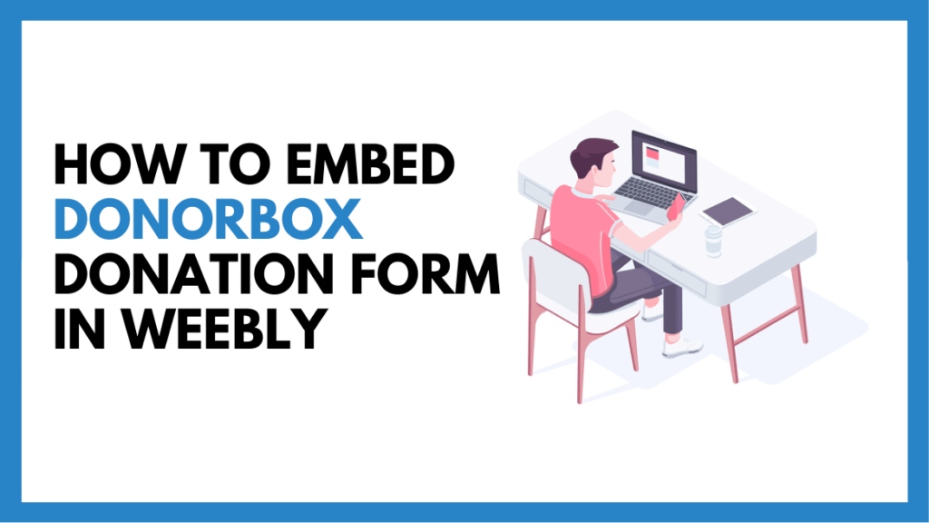 How to Embed Recurring Donation Forms in Weebly