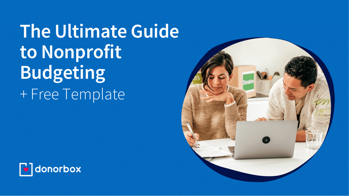 The Ultimate Guide to Nonprofit Budgeting (+ Free Template)