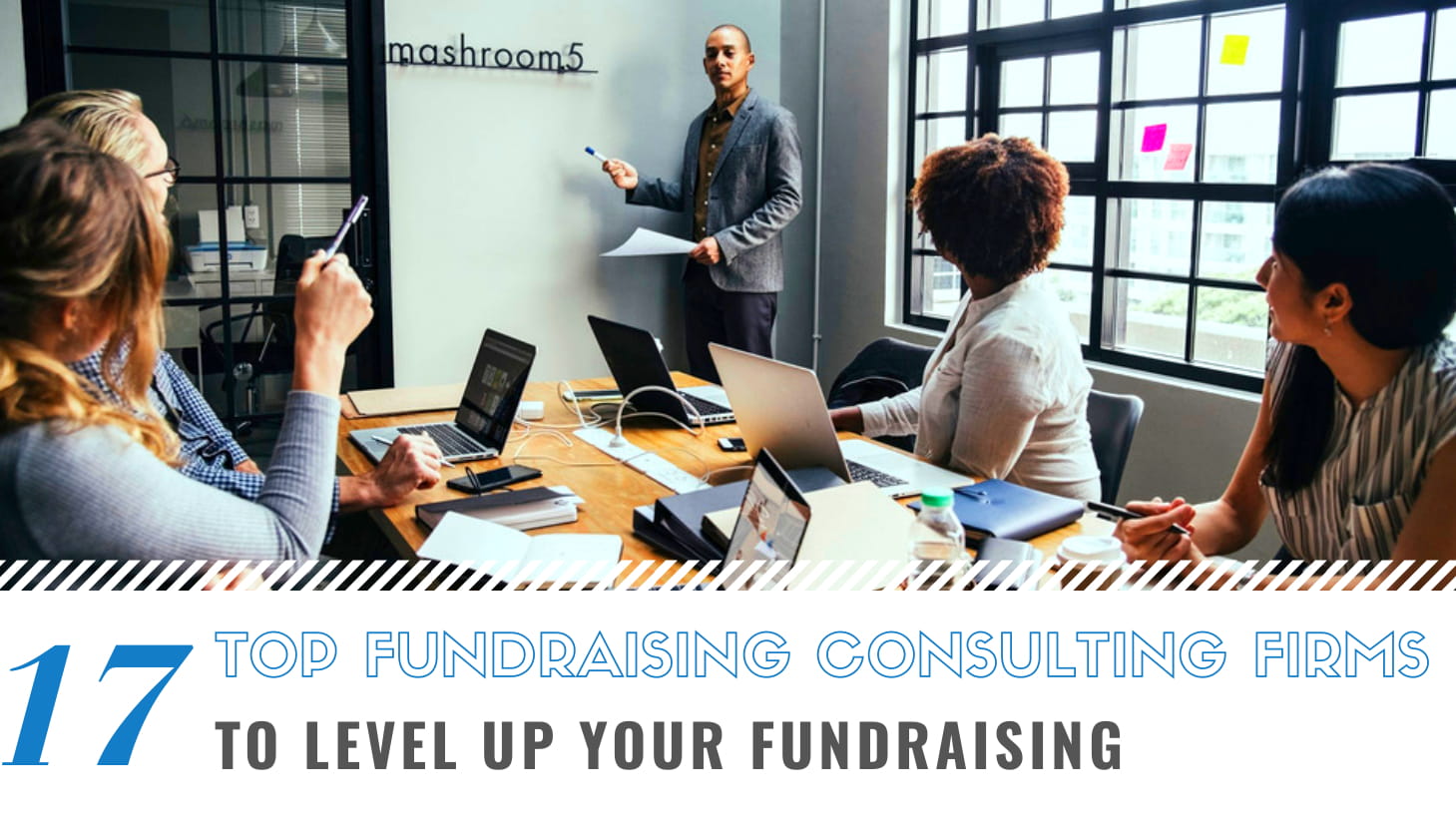 Top 17 Fundraising Consulting Firms to Level Up Your Fundraising
