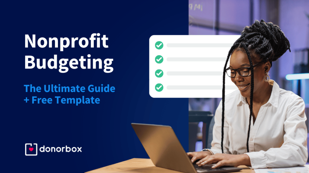 The Ultimate Guide to Nonprofit Budgeting (+ Free Template)