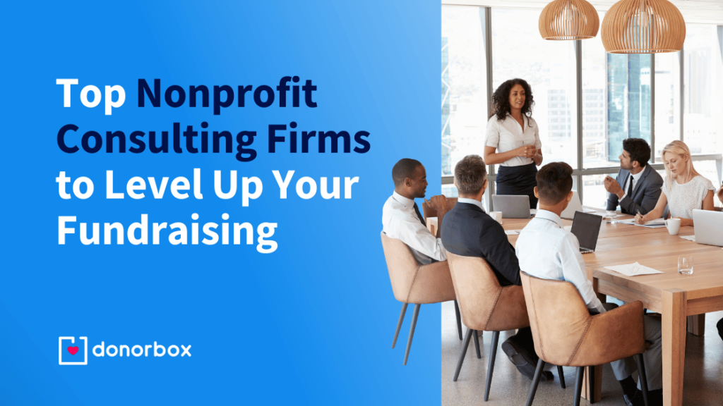 Top 17 Nonprofit Consulting Firms to Level Up Your Fundraising