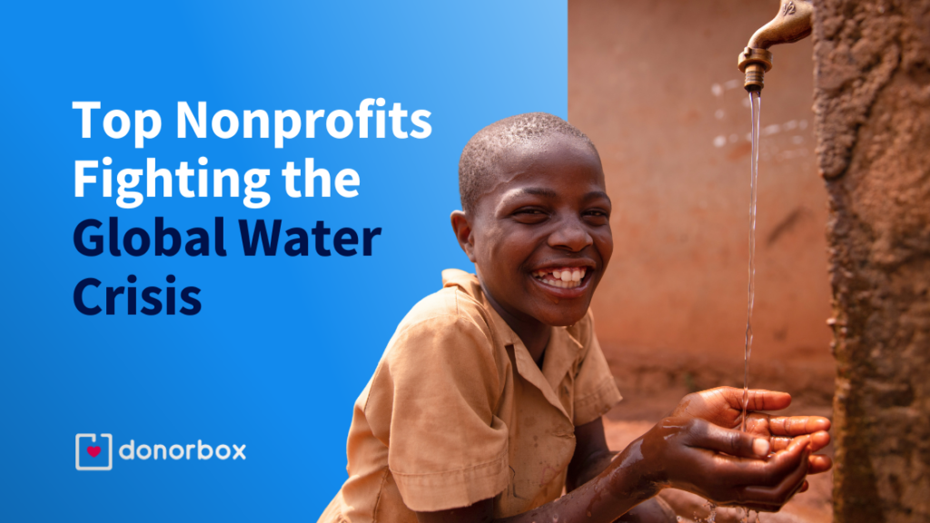 Top 10 Nonprofits Fighting the Global Water Crisis