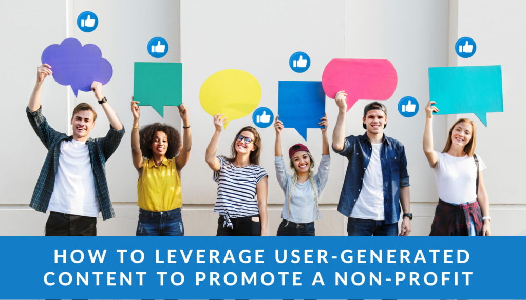 How to Leverage User-Generated Content to Promote a Non-profit 