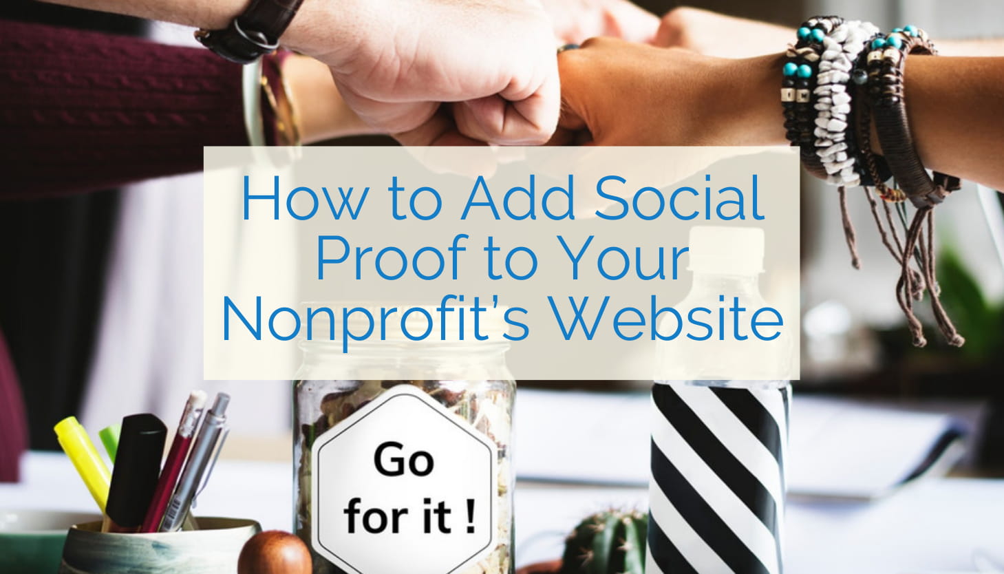 How to Add Social Proof to Your Nonprofit’s Website