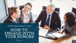 Donor Engagement Cycle: How to Engage With Your Donors