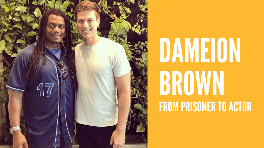 From Prisoner to Actor – Dameion Brown