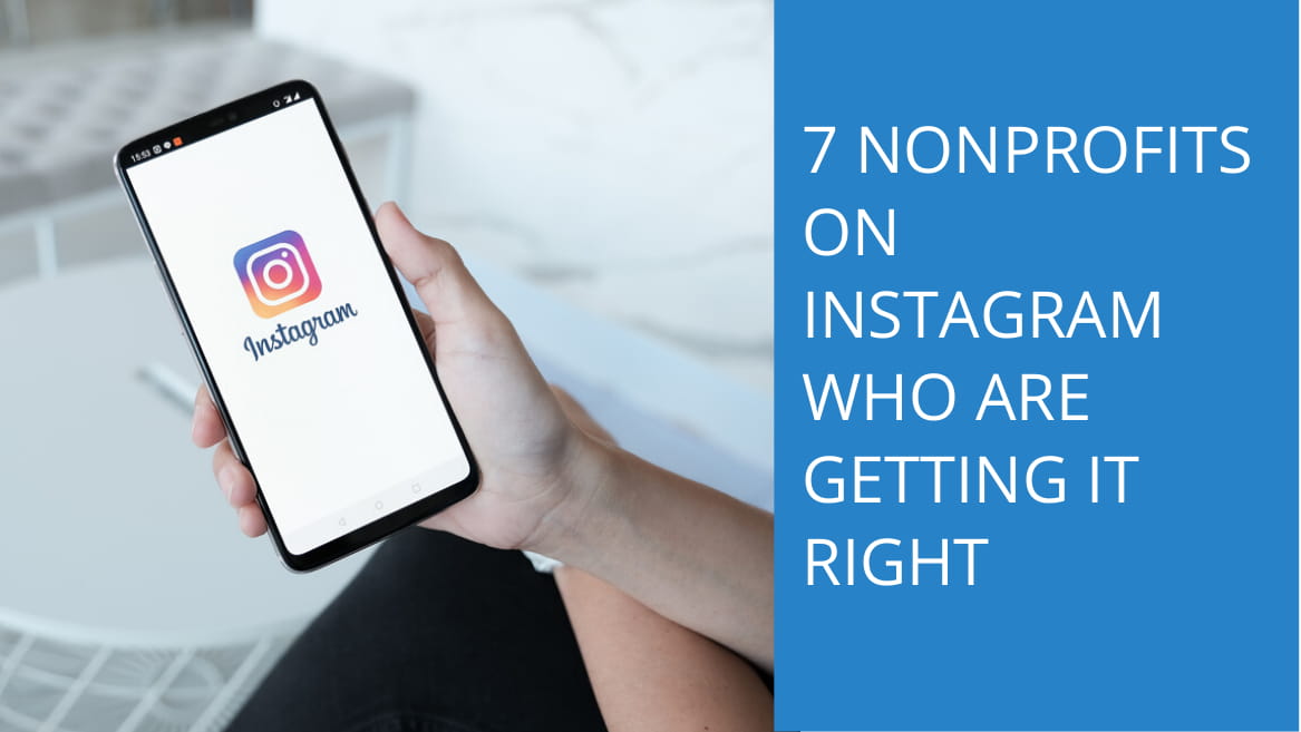 7 Nonprofits On Instagram Who Are Getting It Right: What Can We Learn From Them