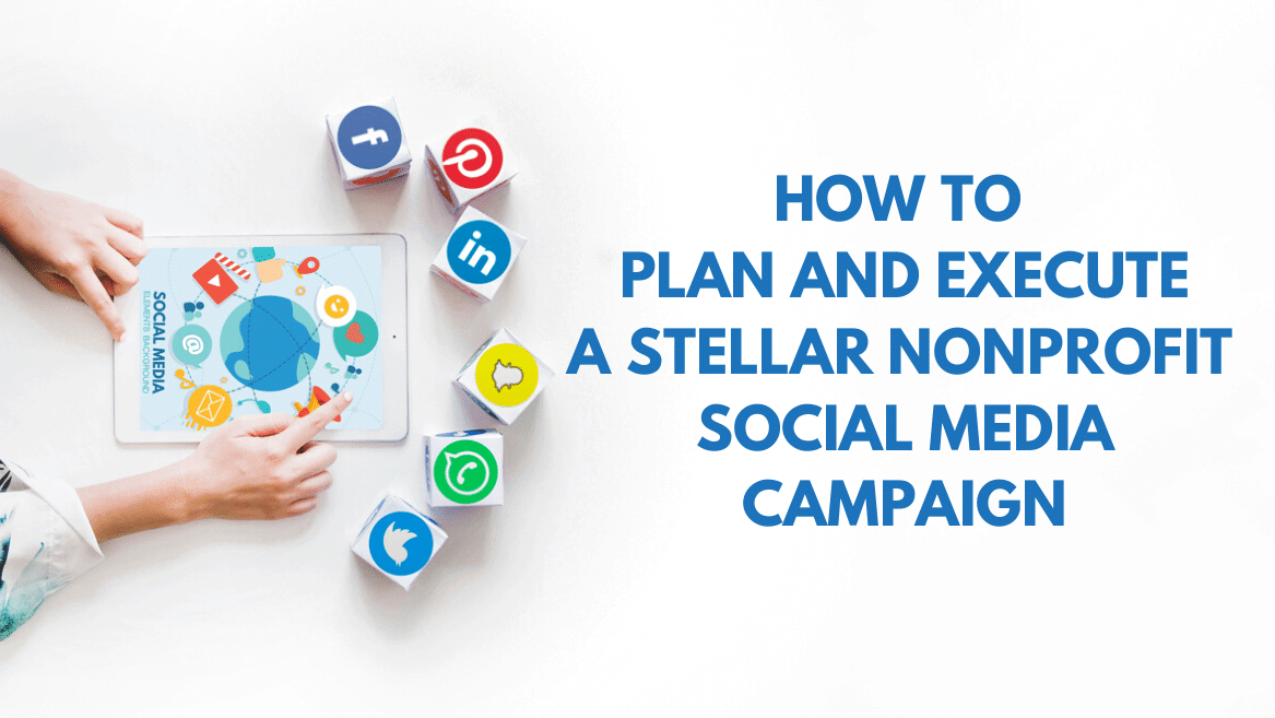 How to Plan and Execute a Stellar Nonprofit Social Media Campaign