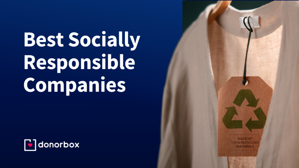 14 Best Socially Responsible Companies Making an Impact
