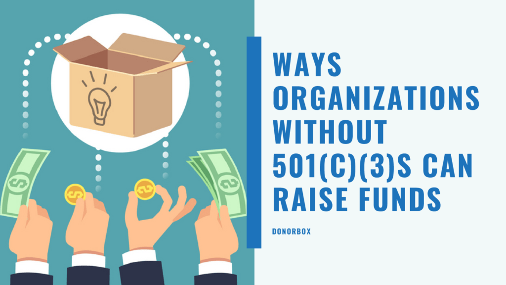 6 Ways Organizations Without 501(c)(3)s Can Raise Funds