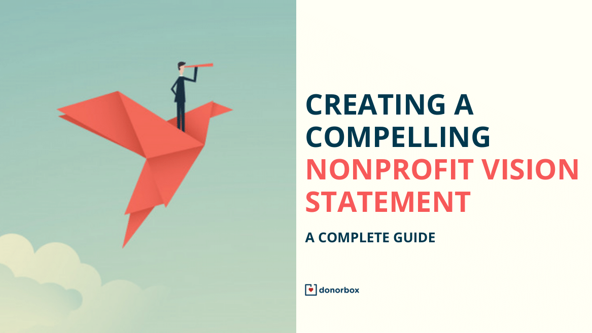 How to Create a Compelling Nonprofit Vision Statement | Step-By-Step Guide (Tips + Examples)