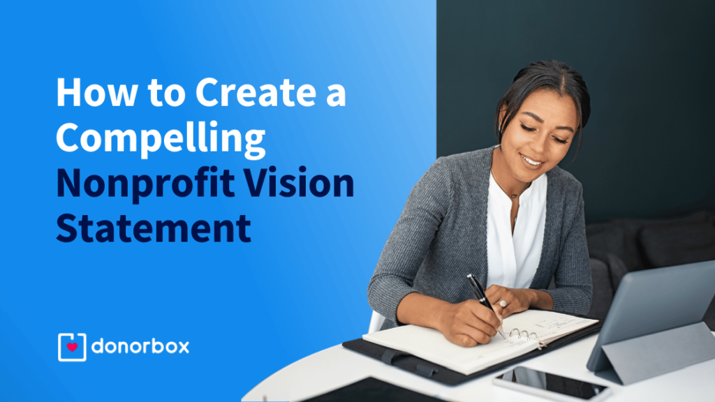 How to Create a Compelling Nonprofit Vision Statement | Step-By-Step Guide (Tips + Examples)