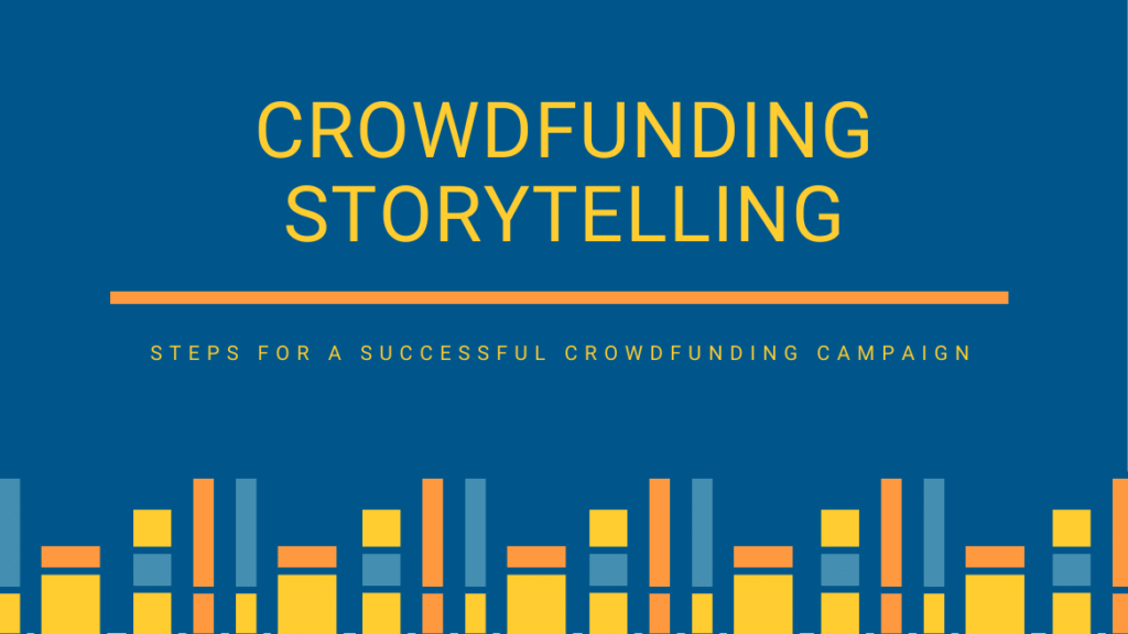 Crowdfunding Storytelling For a Successful Campaign