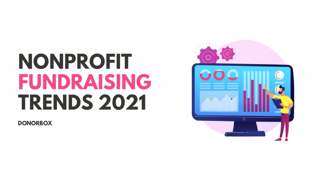 A Powerful List of Nonprofit Fundraising Trends in 2021