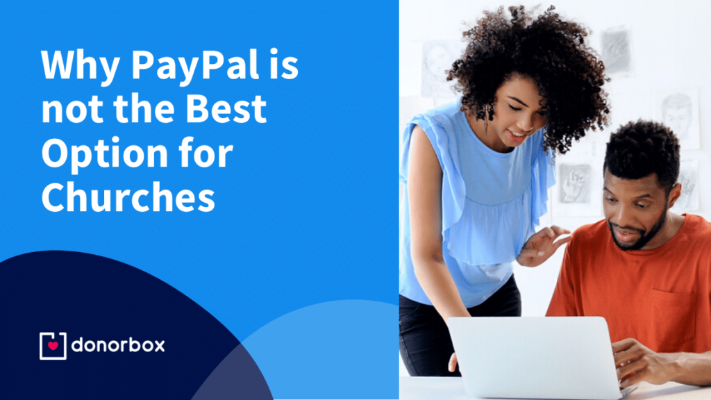7 Reasons Why PayPal is Not the Best Option for Churches (& Its Alternative)