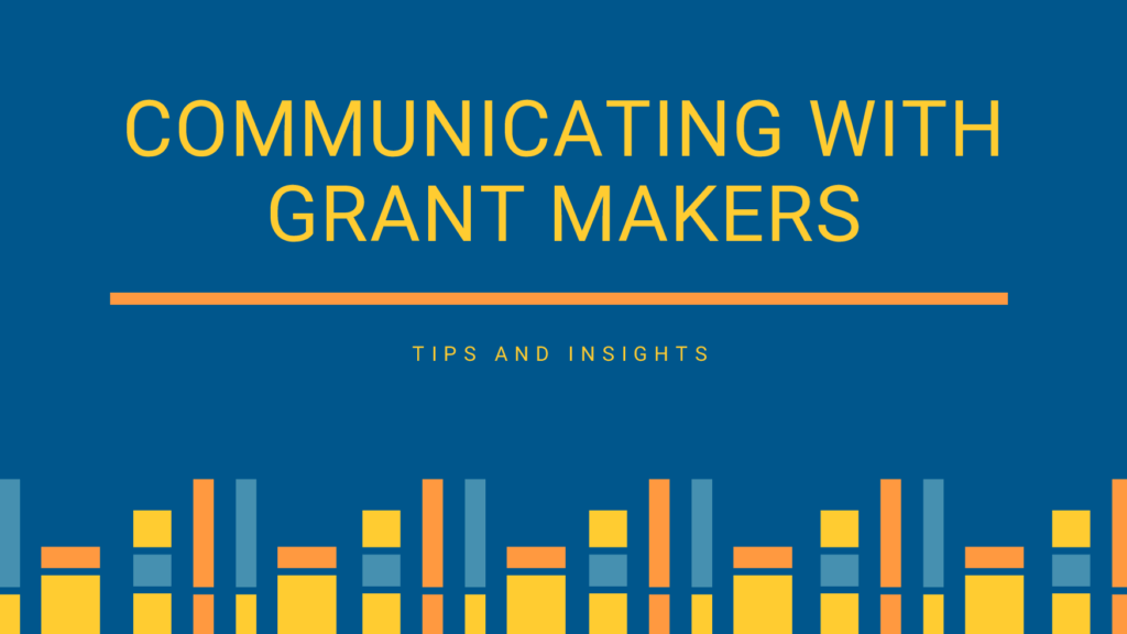 Communicating with Grant Makers | Tips and Insights