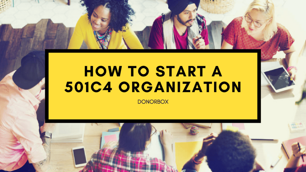 How to Start a 501c4 Organization | 9-Steps Guide