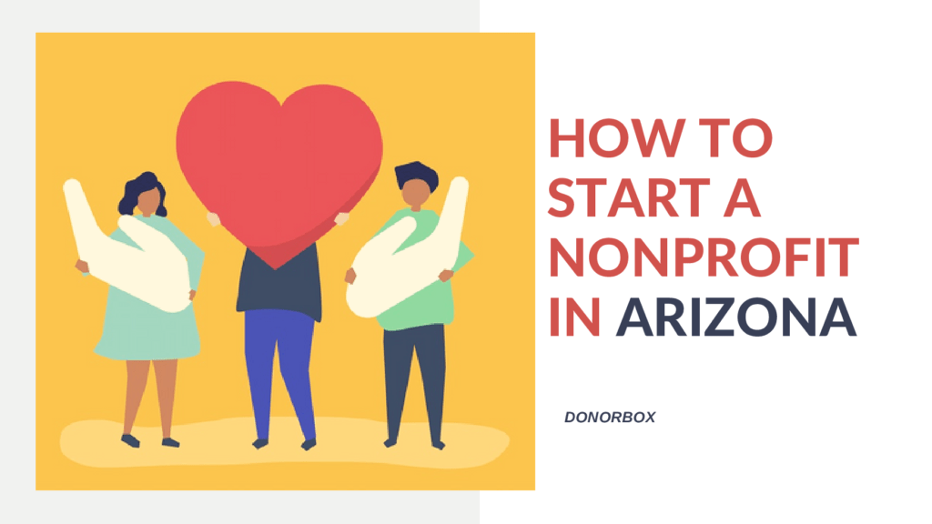 How to Start a Nonprofit in Arizona | The Ultimate Guide for Nonprofits