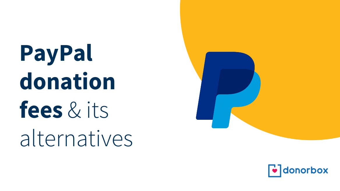 PayPal Nonprofit Donation Fees & Its Alternatives [Updated 2022]