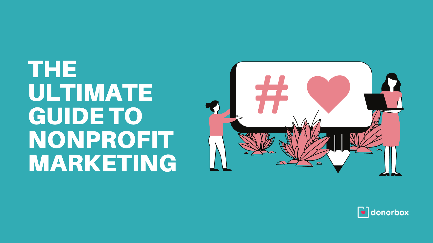 The Ultimate Guide to Nonprofit Marketing to Get More Donations | Donorbox