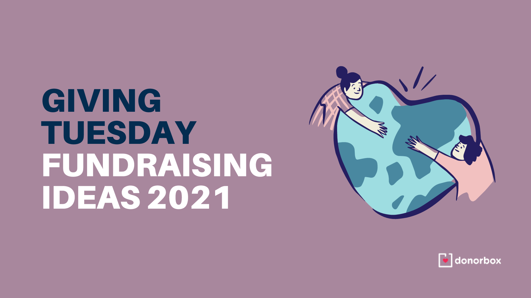 10 Creative Giving Tuesday Ideas for 2021 (With Examples)