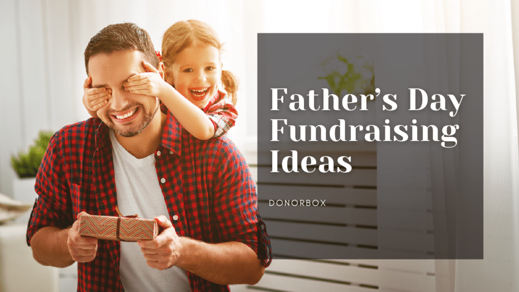 Doing Good for Dad | Father’s Day Fundraising Ideas