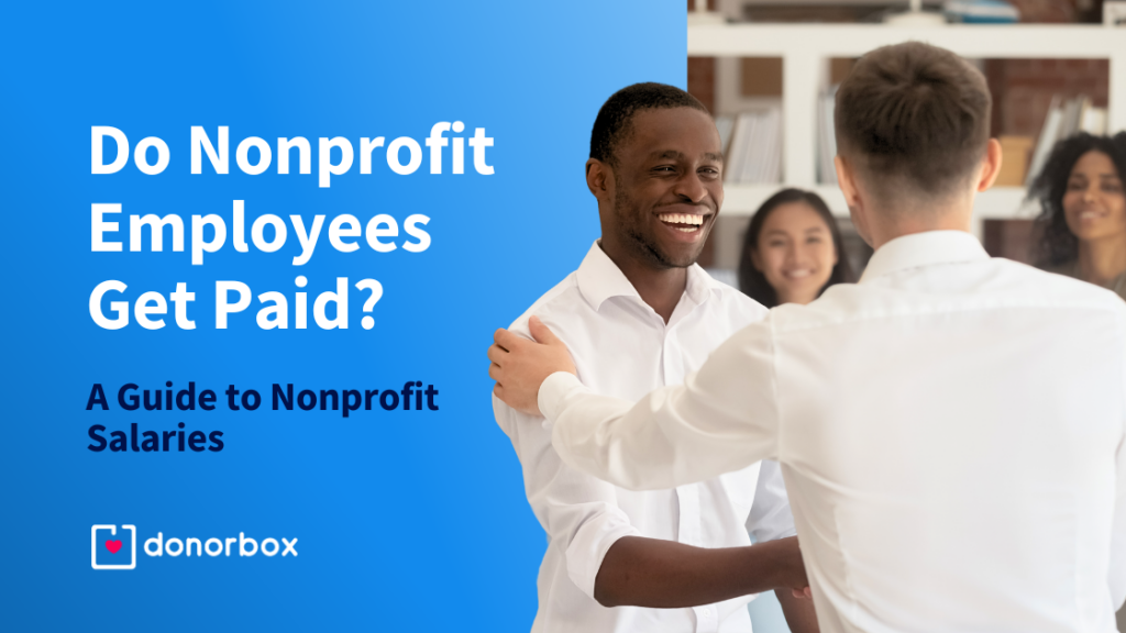Do Nonprofit Employees Get Paid? A Guide to Nonprofit Salaries