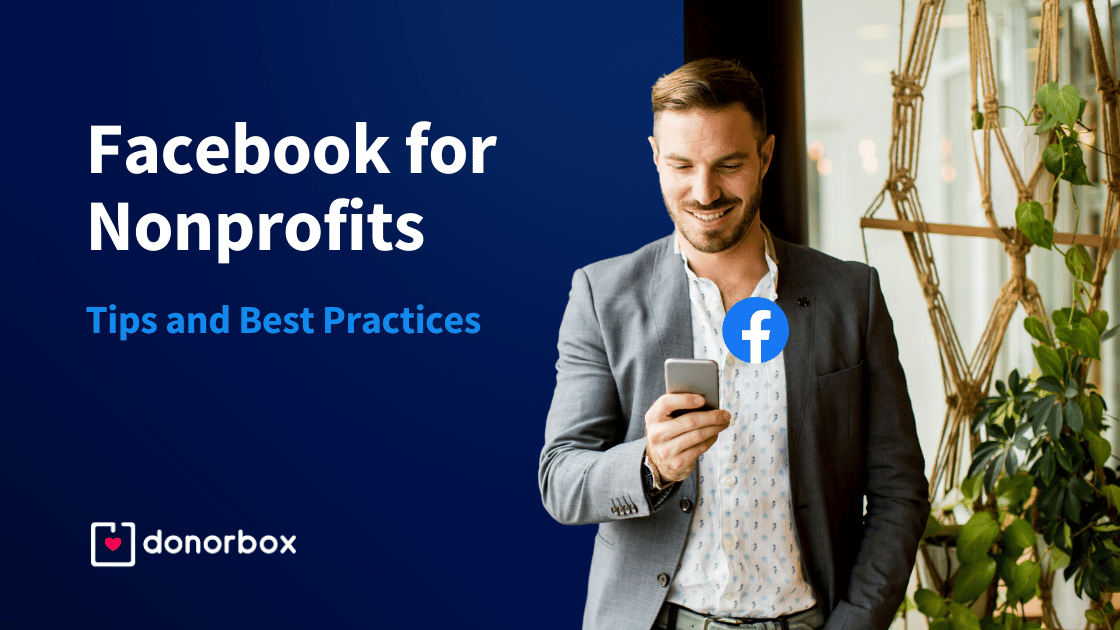 Facebook for Nonprofits – 10 Tips and Best Practices | Donorbox