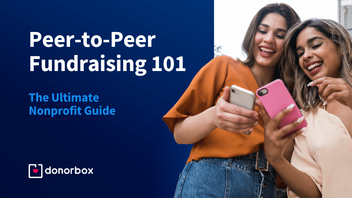 Peer-to-Peer Fundraising 101 | The Ultimate Nonprofit Guide