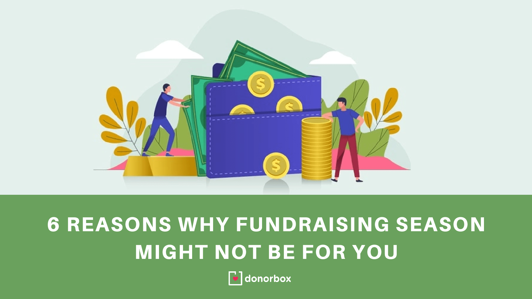 6 Reasons Why Fundraising Season Might Not Be For You