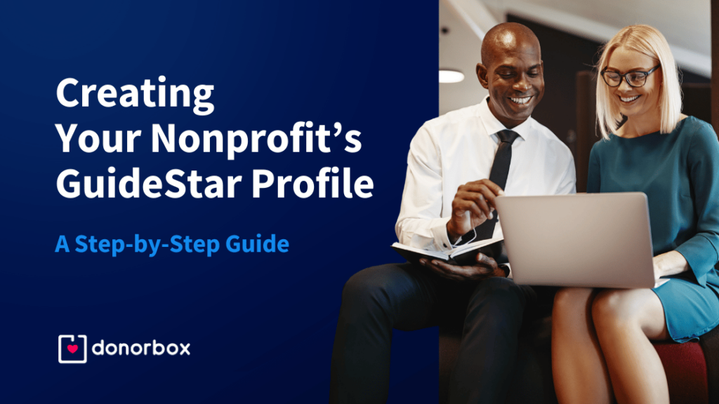 A Step-by-Step Guide to Creating Your Nonprofit’s GuideStar Profile