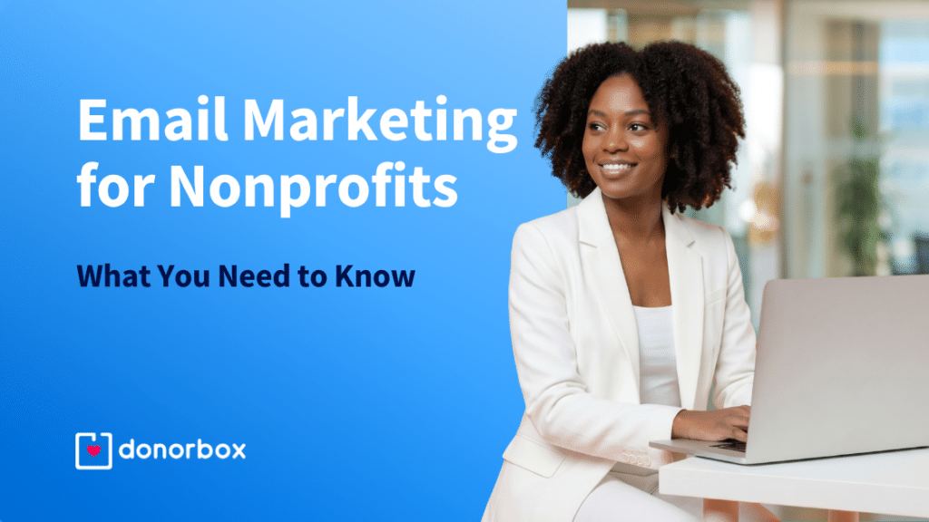 Email Marketing for Nonprofits: What You Need to Know