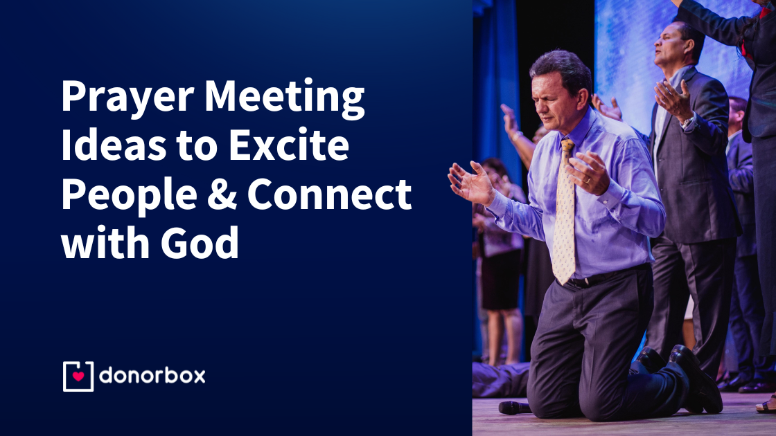 10 Prayer Meeting Ideas to Excite People & Connect with God