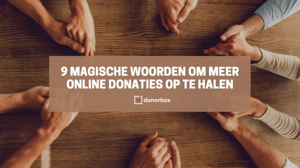 9 Magische Woorden om meer online donaties op te halen