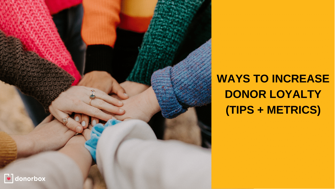 Ways to Increase Donor Loyalty (Tips + Metrics)