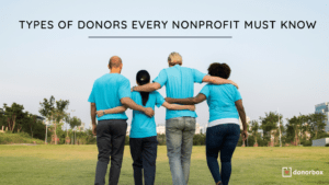 Types Of Donors Every Nonprofit Must Know