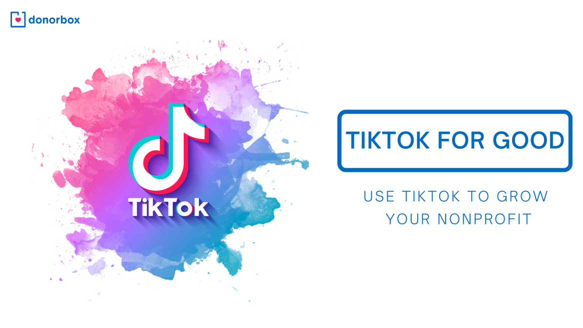 TikTok for Good: Use TikTok to Grow Your Nonprofit