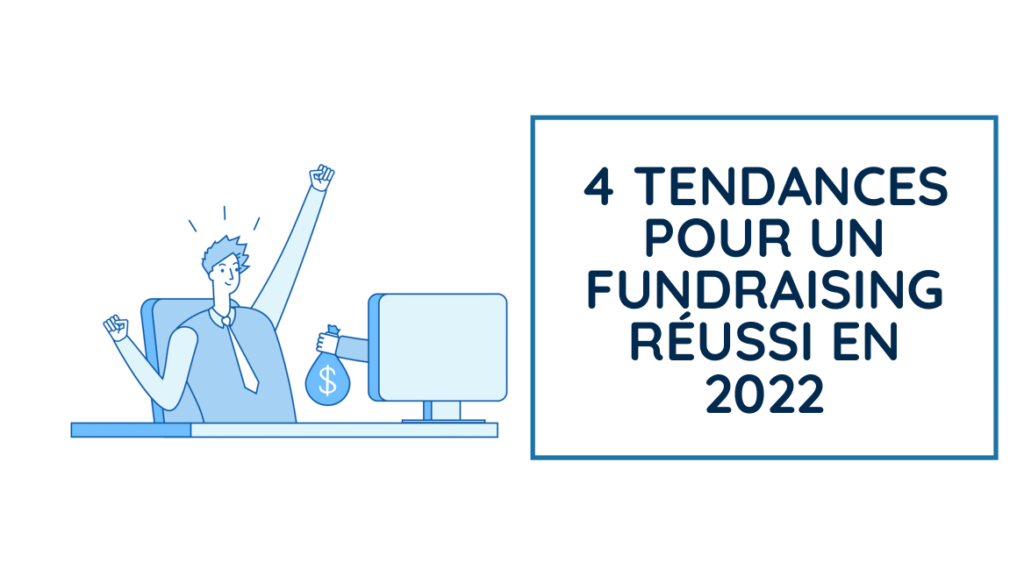 4 tendances en matière de fundraising qui seront populaires en 2022