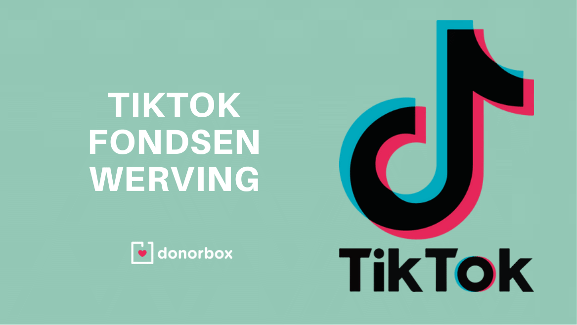 TikTok Fondsenwerving: Gebruik TikTok voor je non-profitorganisatie