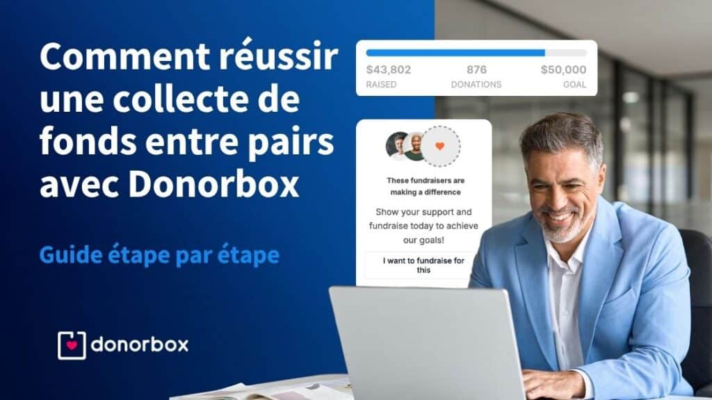 Comment réussir une collecte de fonds entre pairs avec Donorbox : guide étape par étape