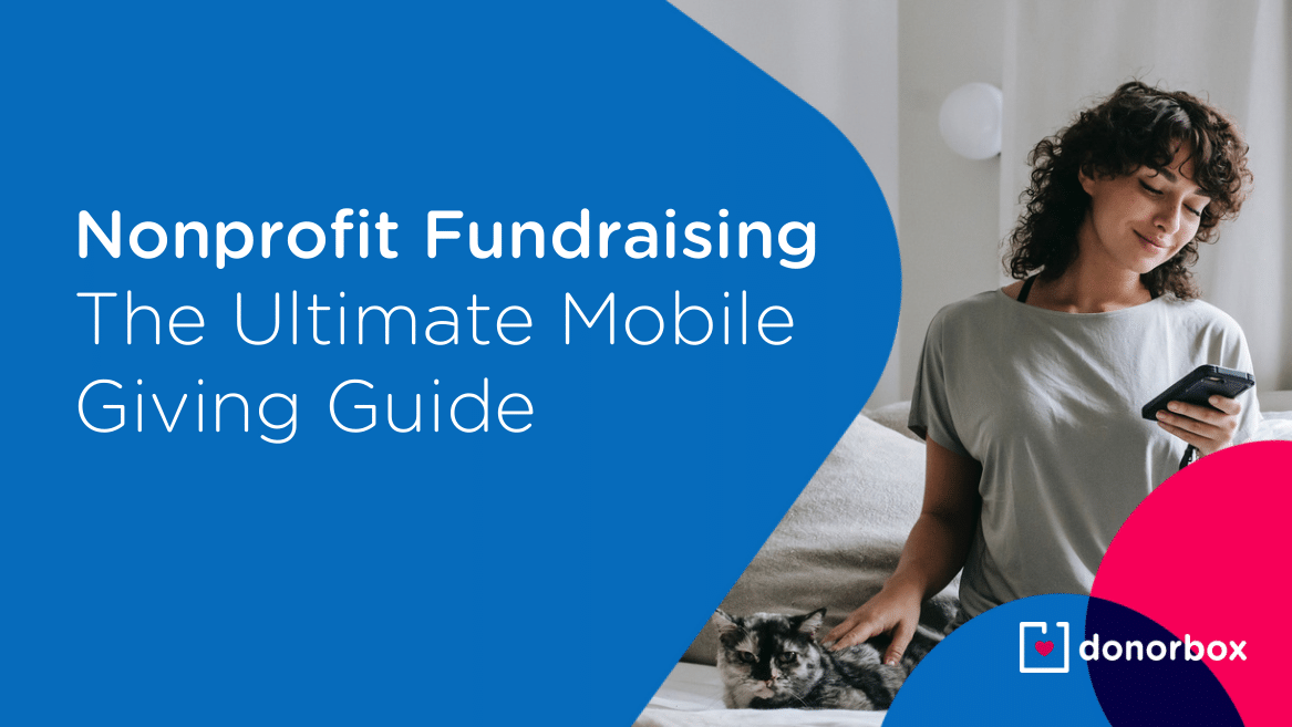 The Ultimate Mobile Giving Guide For Nonprofit Fundraising [2022]